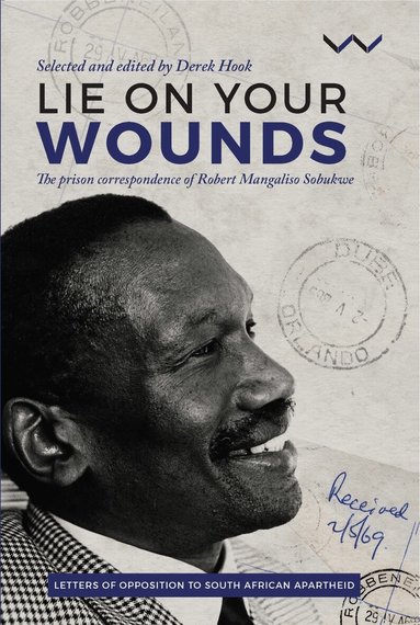 Robert Sobukwe, Derek Hook - Lie on Your Wounds, Häftad