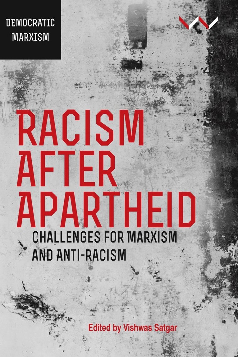 Roxanne Dunbar-Ortiz, Sharon Ekambaram, Fabian Georgi, Ran Greenstein, Peter Hudson, Khwezi Mabasa, Firoze Manji, Nivedita Menon, Aditya Nigam, Vishwas Satgar - Racism After Apartheid, Häftad