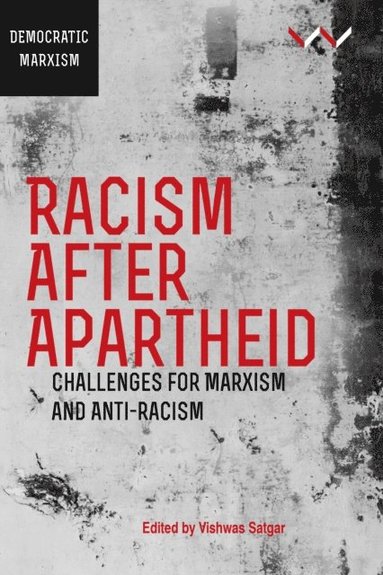 Vishwas Satgar - Racism After Apartheid, Häftad