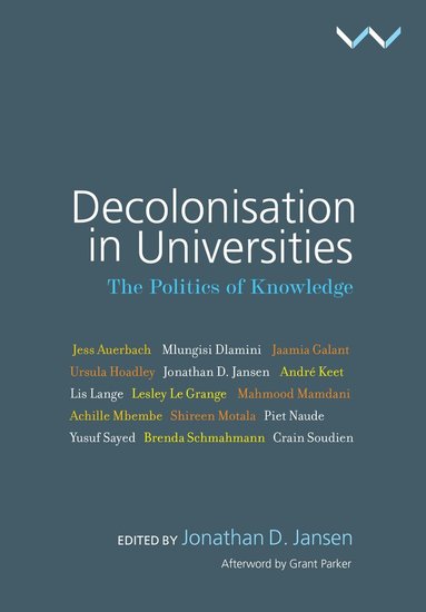 Jonathan D. Jansen, Achille Mbembe, Andre Keet, Brenda Schmahmann, Crain Soudien, Jaamia Galant, Jess Auerbach, Lesley Le Grange, Lis Lange, Jonathan Jansen - Decolonisation in Universities, Häftad