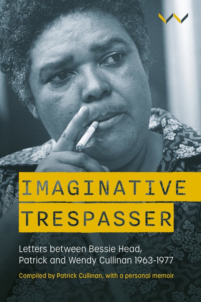 Bessie Head, Patrick Cullinan, Wendy Cullinan - Imaginative Trespasser, Inbunden