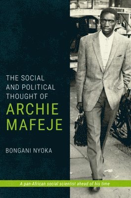 bokomslag The Social and Political Thought of Archie Mafeje