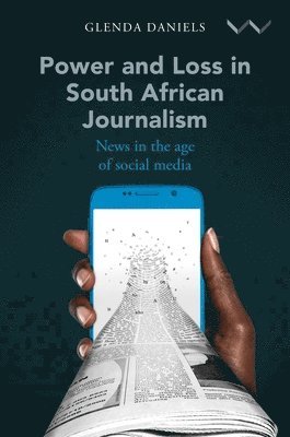 Glenda Daniels - Power and Loss in South African Journalism, Häftad