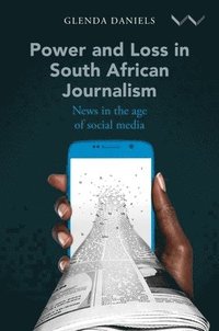 bokomslag Power and Loss in South African Journalism