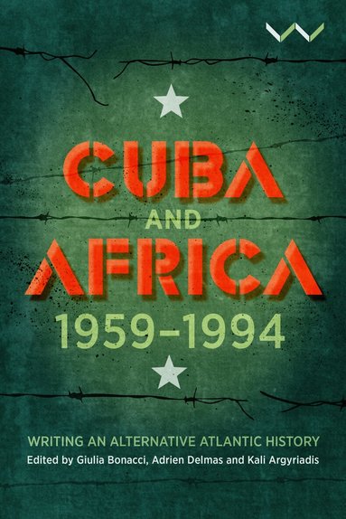 Emmanuel Alcaraz, Bernardo J Capamba André, Elina Djebbar, João Felipe Gonçalves, Charlotte Grabli, Christine Hatzky, Héloïse Kiriakou, Michel Luntumbue, Pablo Rodríguez Ruiz, Delmas Tsafack, Kali Argyriadis, Giulia Bonacci, Adrien Delmas - Cuba and Africa, 1959-1994, Häftad