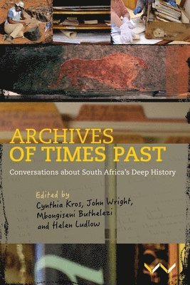 Cynthia Kros, John Wright, Mbongiseni Buthelezi, Helen Ludlow, Geoffrey Blundell, Jan Boeyens, Amanda Esterhuysen, Rachel King, Lize Kriel, Sekibakiba Peter Lekgoathi, Grant McNulty, Hlonipha Mokoena, Fred Morton, Muchaparara Musemwa, Ndukuyakhe Ndlovu, Sifiso Mxolisi Ndlovu, Himal Ramji, Justine Wintjes, Cynthia Kros, John Wright, Mbongiseni Buthelezi, Helen Ludlow - Archives of Times Past, Inbunden