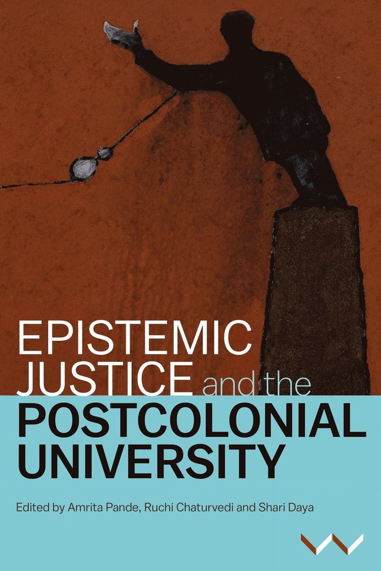 Epistemic Justice and the Postcolonial University 1