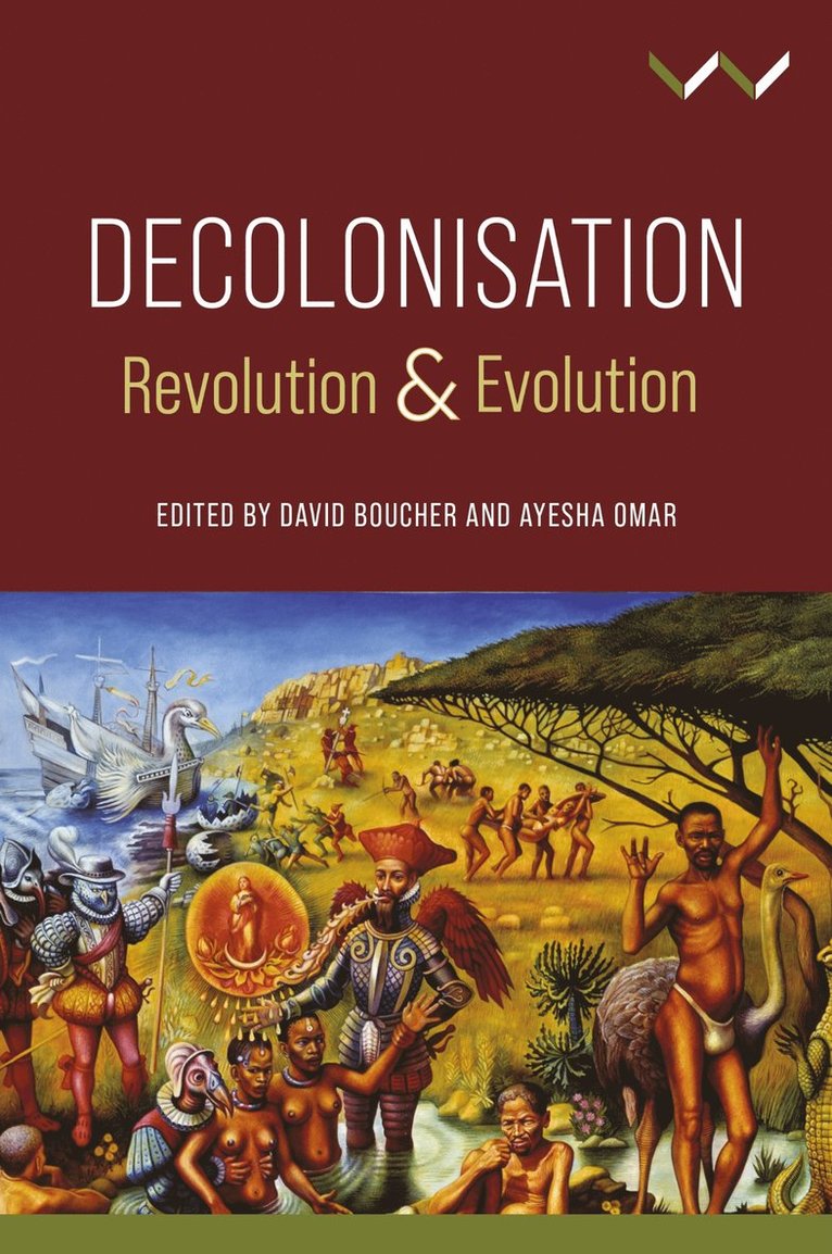 David Boucher, Ayesha Omar, Christopher Allsobrook, Camilla Boisen, Ndumiso Dladla, Sule Emmanuel Egya, Michael Elliott, Steven Friedman, Amber Murrey, Paul Patton, Chris Saunders, Ian S Spears, David Boucher, Ayesha Omar - Decolonisation, Inbunden