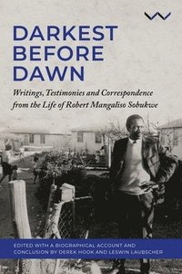 bokomslag Darkest Before Dawn: Writings, Testimonies and Correspondence from the Life of Robert Mangaliso Sobukwe