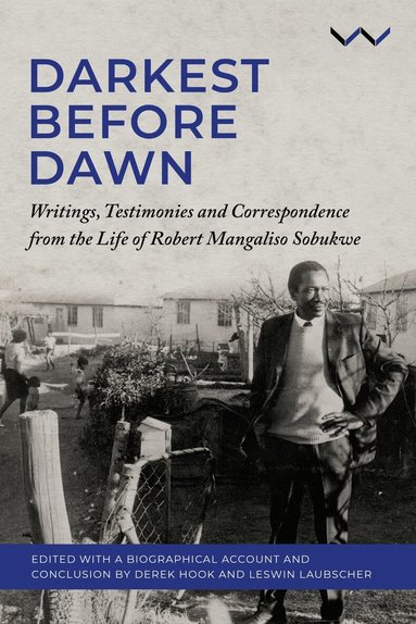 Derek Hook, Leswin Laubscher, Robert Sobukwe - Darkest Before the Dawn, Inbunden