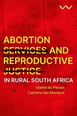 Abortion Services and Reproductive Justice in Rural South Africa 1