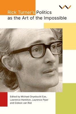 bokomslag Rick Turner's Politics As the Art of the Impossible
