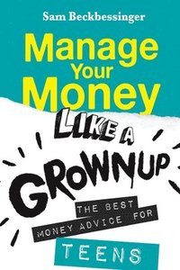bokomslag Manage Your Money Like a Grownup