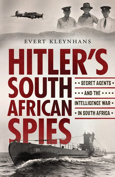 Evert Kleynhans - Hitler’s South African Spies, Häftad