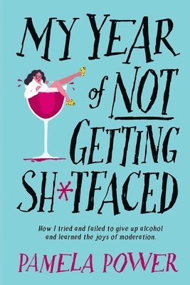 Pamela Power - My Year of Not Getting Sh*tfaced, Häftad