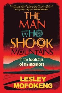 bokomslag Man Who Shook Mountains