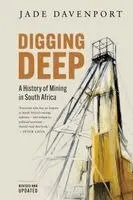 Jade Davenport - DIGGING DEEP - A History of Mining in South Africa (2nd Edition), Häftad. Tillgänglighet: Lägg i varukorg