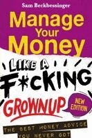 Sam Beckbessinger - MANAGE YOUR MONEY LIKE A F*CKING GROWN UP - New Edition, Häftad