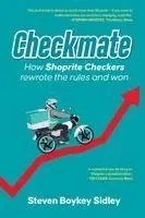 Steven Boykey Sidley - CHECKMATE - How Shoprite Checkers Rewrote the Rules and Won, Häftad. Tillgänglighet: Lägg i varukorg