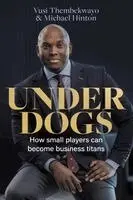 Vusi Thembekwayo, Michael Hinton - UNDERDOGS - How small players can become business titans, Häftad. Tillgänglighet: Lägg i varukorg