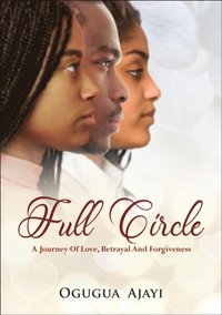 bokomslag Full Circle: A journey of Love, Betrayal and Forgiveness