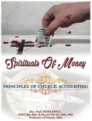 bokomslag Spirituals of Money: Principles of Church Accounting