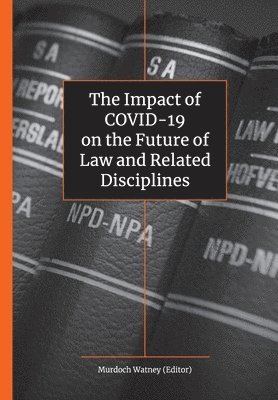 Willem Oliver, William B. Bonvillian, Geesje van den Berg, Jackline Nyerere, Murdoch Watney - Impact of COVID-19 on the Future of Law and Related Disciplines, Häftad