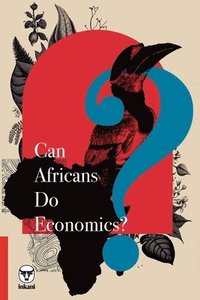 bokomslag Can Africans Do Economics?