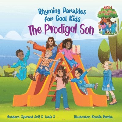 Sybrand Jvr, Lucia S, Sybrand JvR - Prodigal Son (Rhyming Parables For Cool Kids) Book 1 - Each Time you Make a Mistake Run to Jesus!, Häftad