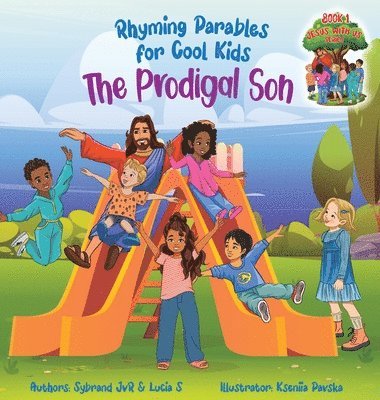 The Prodigal Son (Rhyming Parables For Cool Kids) Book 1 - Each Time you Make a Mistake Run to Jesus! 1