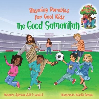 bokomslag The Good Samaritan (Rhyming Parables For Cool Kids) Book 2 - Plant Positive Seeds and Be the Difference!