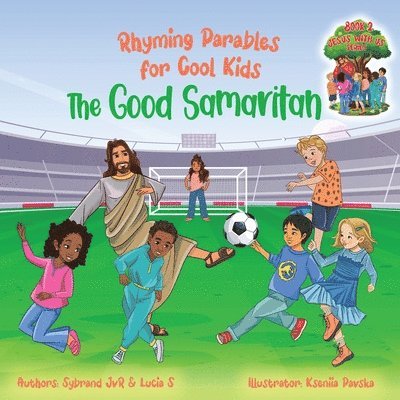 Good Samaritan (Rhyming Parables For Cool Kids) Book 2 - Plant Positive Seeds and Be the Difference!