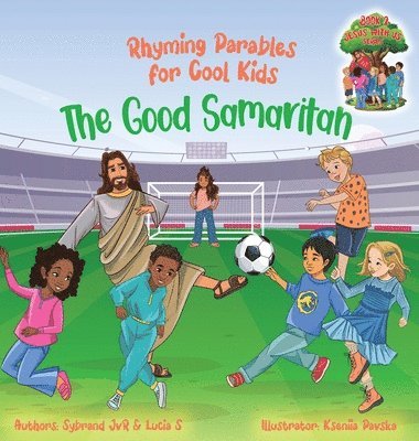 The Good Samaritan (Rhyming Parables For Cool Kids) Book 2 - Plant Positive Seeds and Be the Difference! 1