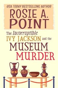 bokomslag The Incorruptible Ivy Jackson and the Museum Murder