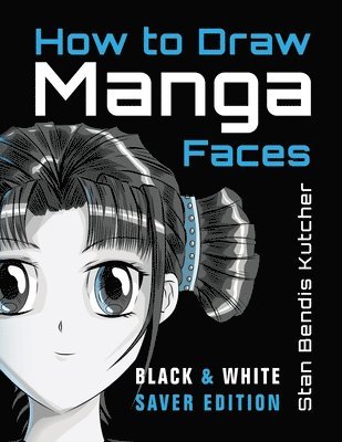 How to Draw Manga Faces (Black & White Saver Edition) 1