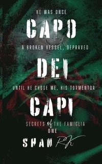 bokomslag Capo Dei Capi: He was once a broken vessel, depraved, until he chose me, his tormentor