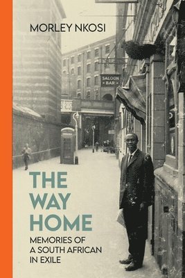 bokomslag The Way Home: Memories of a South African in Exile