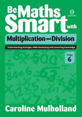 Caroline Mulholland - Be Maths Smart with Multiplication and Division, Stage 6, Häftad. Tillgänglighet: Lägg i varukorg