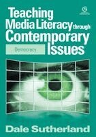 Dale Sutherland - Teaching Media Literacy through Contemporary Issues, Häftad