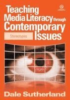Dale Sutherland - Teaching Media Literacy through Contemporary Issues, Häftad