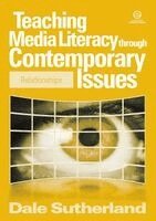 Dale Sutherland - Teaching Media Literacy through Contemporary Issues, Häftad