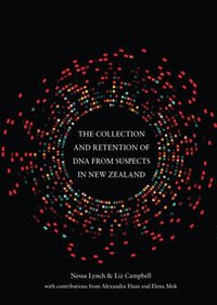 bokomslag The Collection and Retention of DNA from Suspects in New Zealand