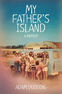 bokomslag My Father's Island: a Memoir