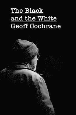 Geoff Cochrane - Black and the White, Häftad