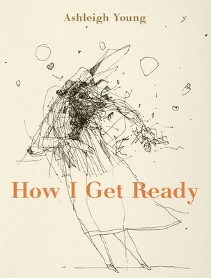 Ashleigh Young - How I Get Ready, Häftad