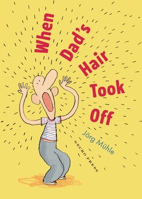 Jörg Mϋhle - When Dad's Hair Took Off, Inbunden