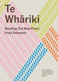 bokomslag Te Whariki: Reading Ten New Poets from Aotearoa