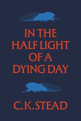 C. K. Stead, C K Stead - In the Half Light of a Dying Day, Häftad