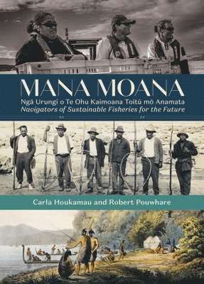 bokomslag Mana Moana: Nga Urungi O Te Ohu Kaimoana Toitu Mo Anamata / Navigators of Sustainable Fisheries for the Future