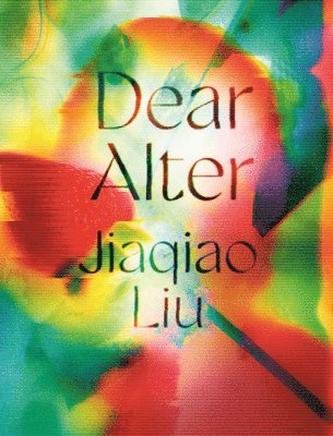 Jiaqiao Liu - Dear Alter, Häftad